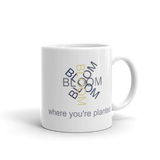 White 11oz coffee mug - "Bloom Where You're Planted"