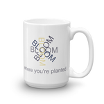 White 15oz coffee mug - "Bloom Where You're Planted"