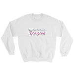 White sweatshirt - 'I prefer the term Bourgeois"