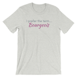 GrayT-shirt - "I prefer the term Bourgeois"
