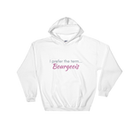 White hoodie - "I prefer the term bourgeois"