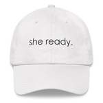 She Ready. - Dad hat