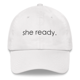 She Ready. - Dad hat