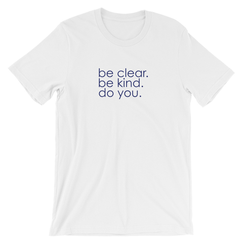 be clear. be kind. do you. - Short-Sleeve Unisex T-Shirt