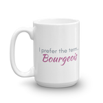 white coffee mug 15oz - I prefer the term Bourgeois