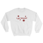 White sweatshirt - "I got moxie"