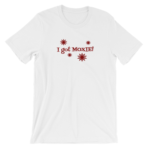 I got Moxie - white short sleeve t-shirt