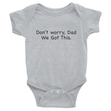 Don't worry Dad, We Got This. Gray baby one-piece bodysuit