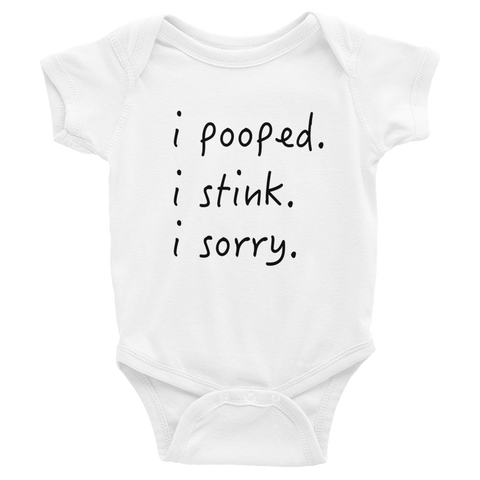 I pooped. I stink. I sorry. White baby one-piece bodysuit