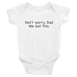 Don't worry Dad, We Got This. White baby one-piece bodysuit
