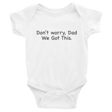 Don't worry Dad, We Got This. White baby one-piece bodysuit