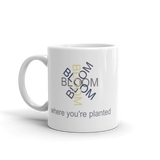 White 11oz coffee mug - "Bloom Where You're Planted"