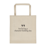 i'm having a character building day tote