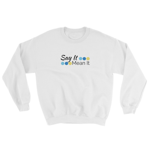 Say It Mean It - white sweatshirt 